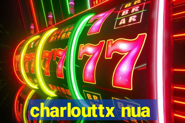 charlouttx nua